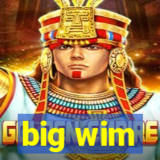 big wim